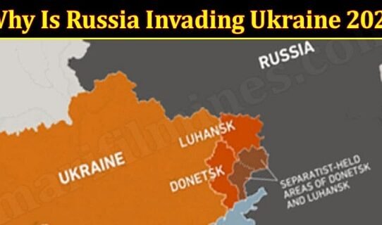 Why Is Russia Invading Ukraine 2022