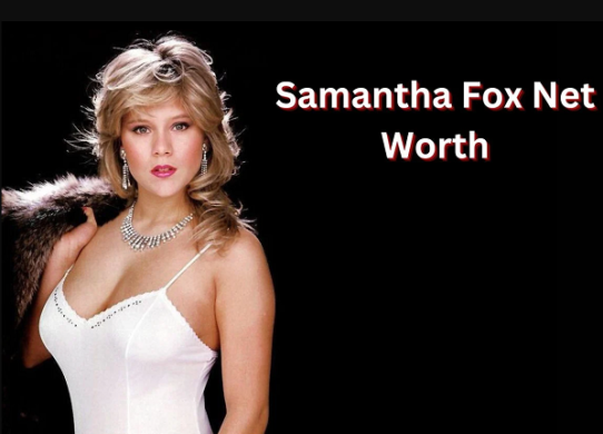 Samantha Fox Net Worth